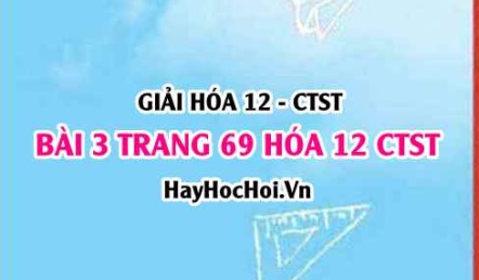 Giải bài 3 trang 69 Hóa 12 Chân trời sáng tạo SGK